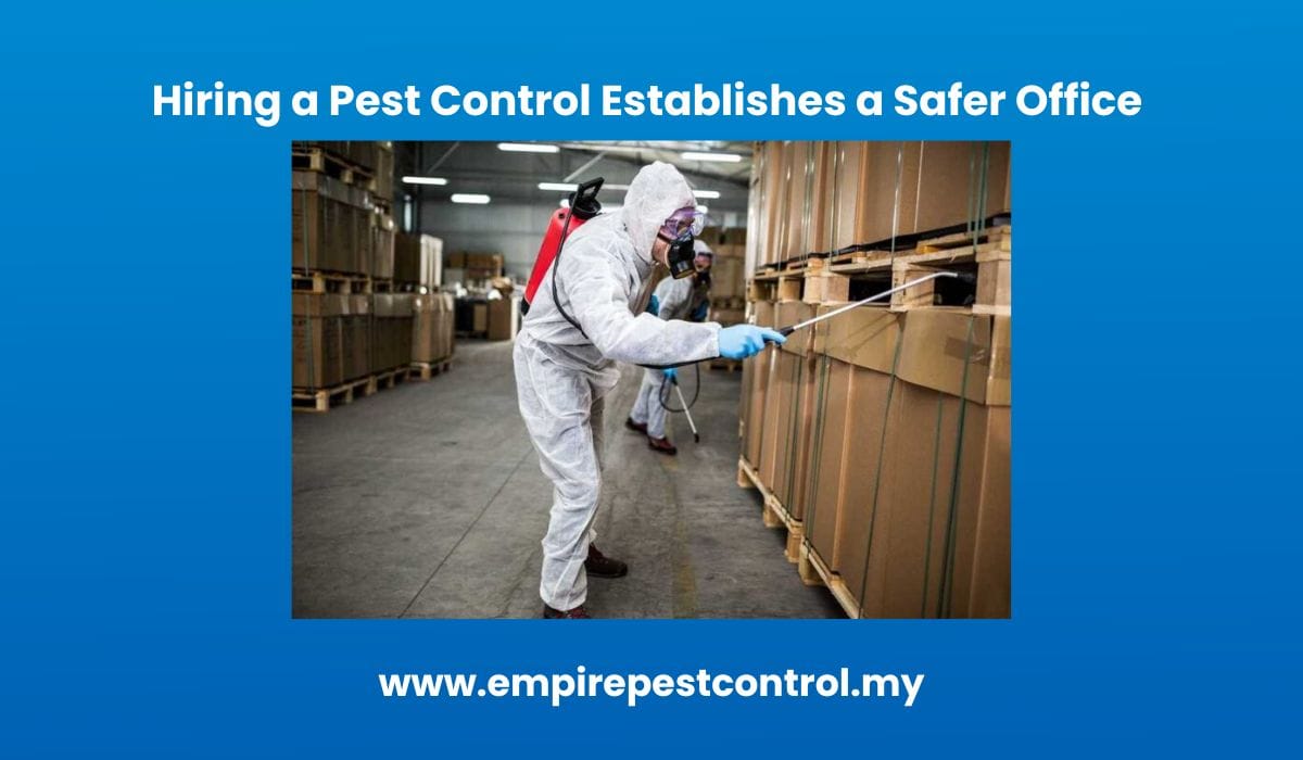 Hiring a Pest Control Establishes a Safer Office 